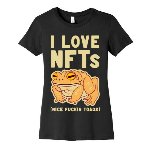 I Love NFTs (Nice F***in Toads) Womens T-Shirt