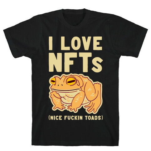 I Love NFTs (Nice F***in Toads) T-Shirt