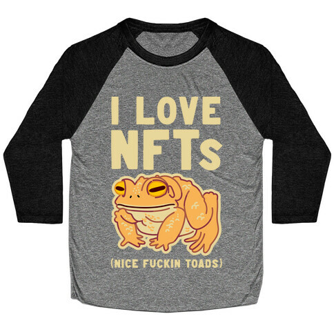 I Love NFTs (Nice F***in Toads) Baseball Tee