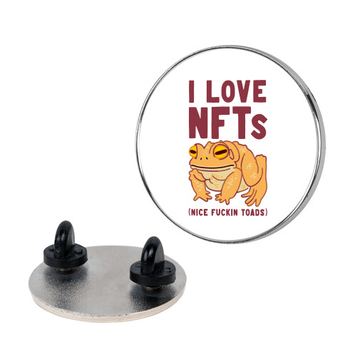 I Love NFTs (Nice F***in Toads) Pin
