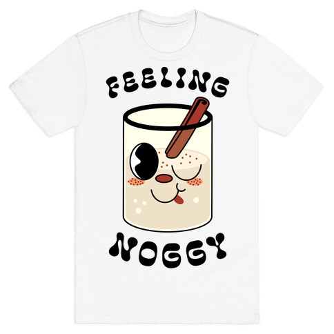 Feelin' Noggy Eggnog  T-Shirt