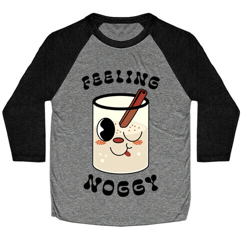 Feelin' Noggy Eggnog  Baseball Tee