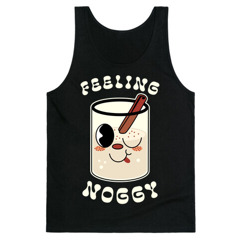 Feelin' Noggy Eggnog  Tank Top