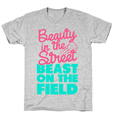 Beauty in the Street Beast on The Field T-Shirt