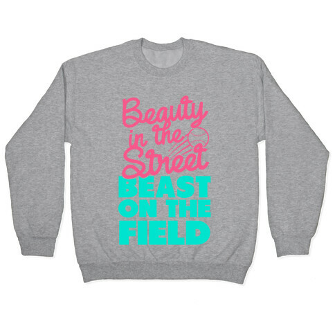 Beauty in the Street Beast on The Field Pullover