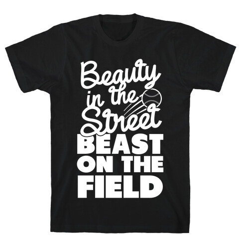 Beauty in the Street Beast on The Field T-Shirt