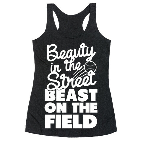 Beauty in the Street Beast on The Field Racerback Tank Top