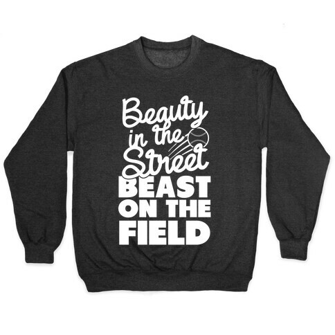 Beauty in the Street Beast on The Field Pullover