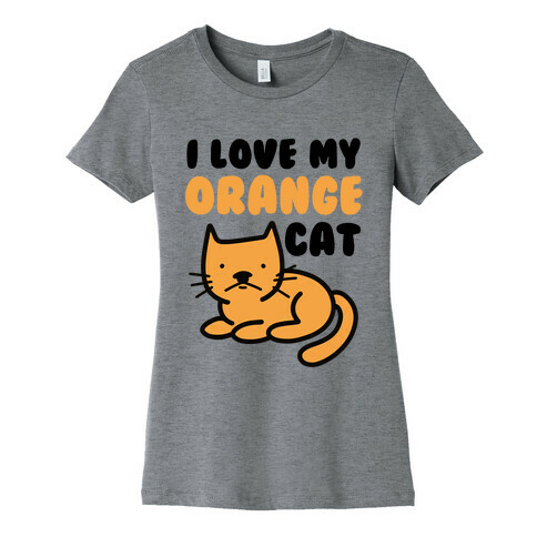 I Love My Orange Cat Womens T-Shirt