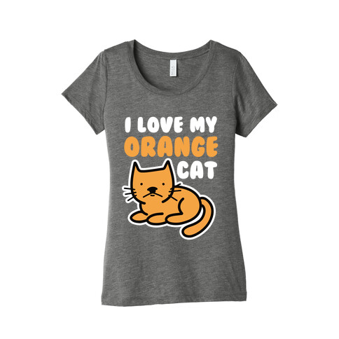 I Love My Orange Cat Womens T-Shirt