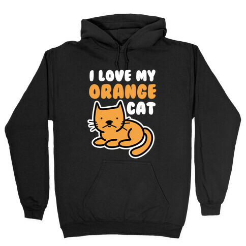 I Love My Orange Cat Hooded Sweatshirt