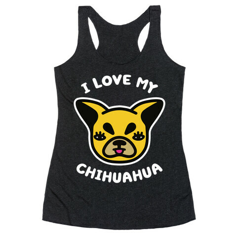 I Love My Chihuahua Racerback Tank Top