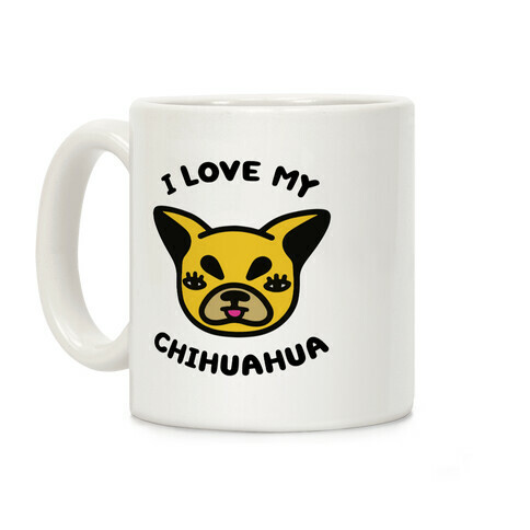 I Love My Chihuahua Coffee Mug