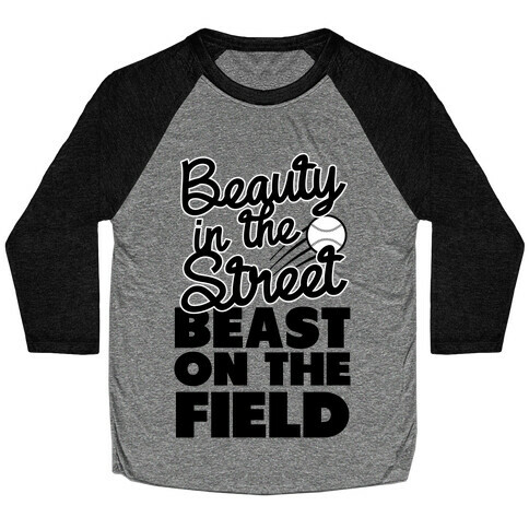 Beauty in the Street Beast on The Field Baseball Tee