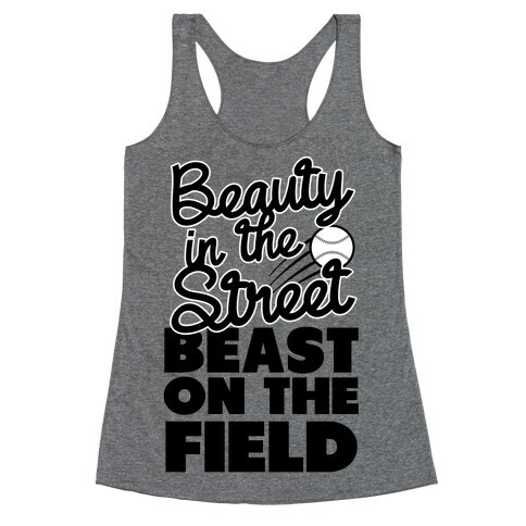 Beauty in the Street Beast on The Field Racerback Tank Top