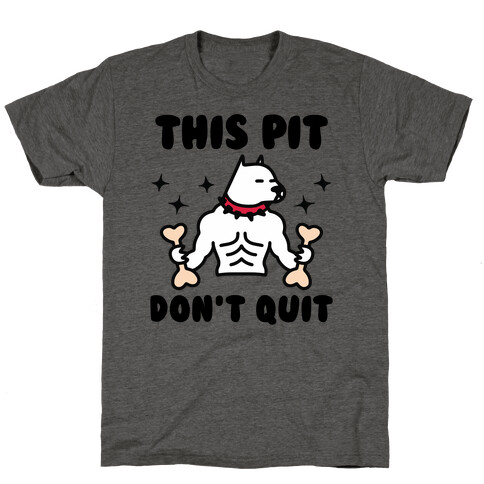 This Pit Don't Quit T-Shirt