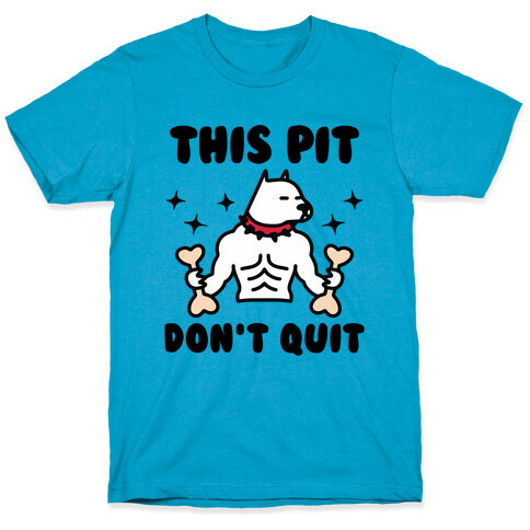 This Pit Don't Quit T-Shirt