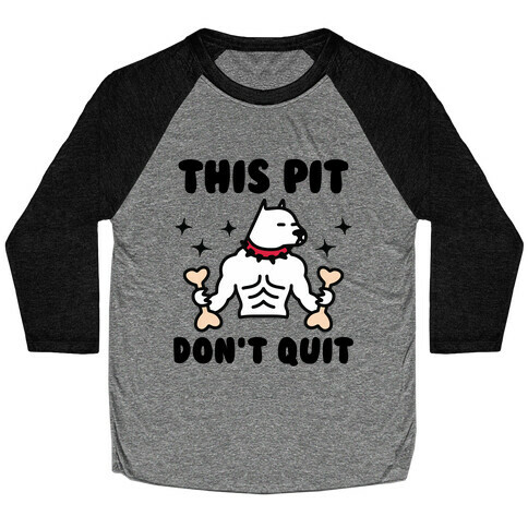 This Pit Don't Quit Baseball Tee