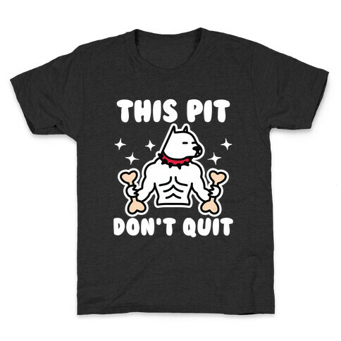 This Pit Don't Quit Kids T-Shirt