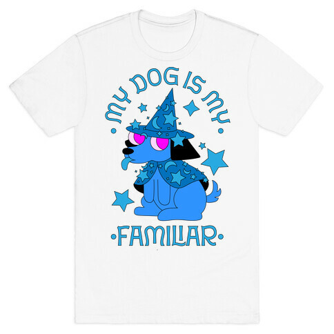 My Dog Is My Familiar  T-Shirt