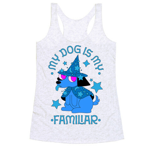 My Dog Is My Familiar  Racerback Tank Top