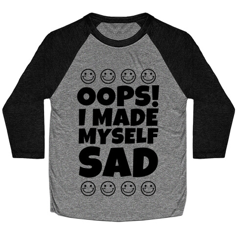 Oops! I Made Myself Sad Baseball Tee