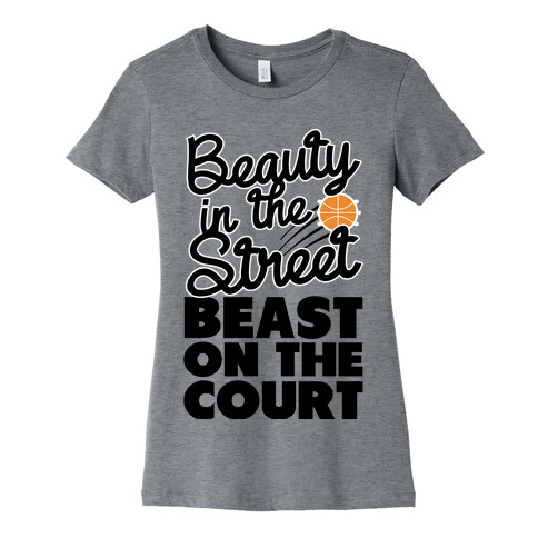 Beauty in the Street Beast on The Court Womens T-Shirt
