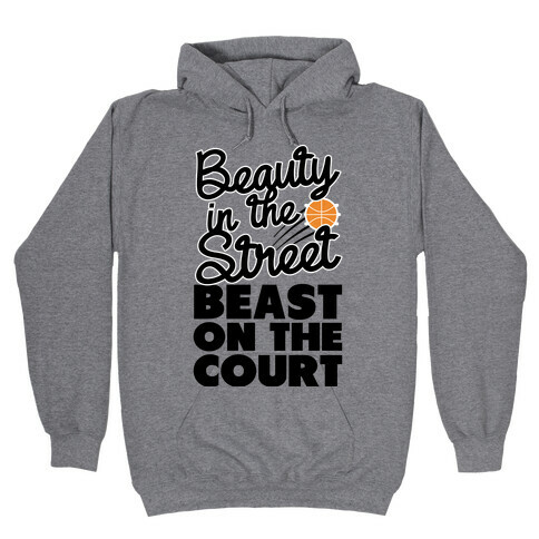 Beauty in the Street Beast on The Court Hooded Sweatshirt
