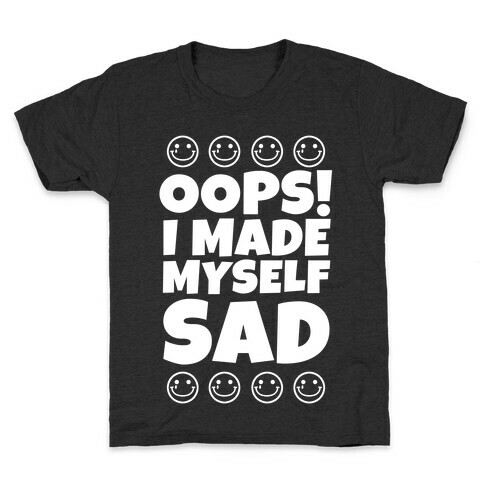 Oops! I Made Myself Sad Kids T-Shirt