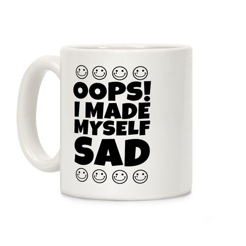 Oops! I Made Myself Sad Coffee Mug