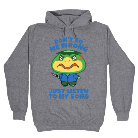 Don't Do Me Wrong, Just Listen To My Song Hooded Sweatshirt