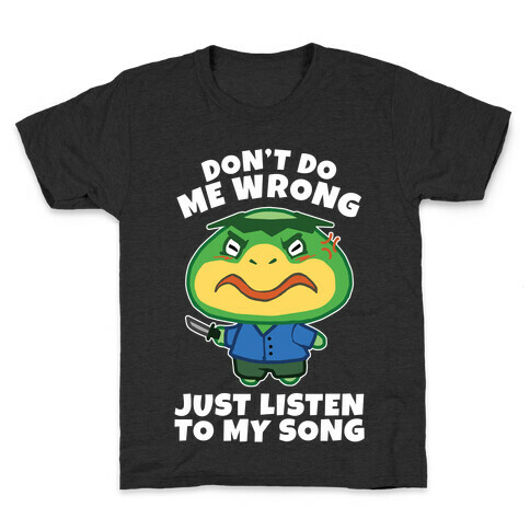 Don't Do Me Wrong, Just Listen To My Song Kids T-Shirt