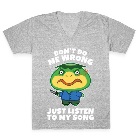 Don't Do Me Wrong, Just Listen To My Song V-Neck Tee Shirt