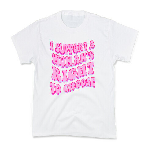 I Support A Woman's Right To Choose Kids T-Shirt