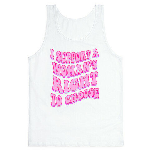 I Support A Woman's Right To Choose Tank Top