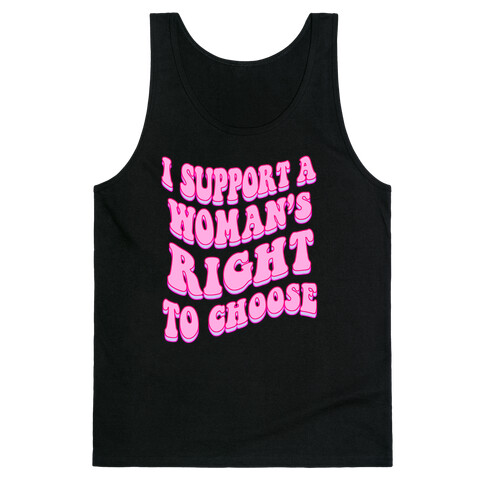 I Support A Woman's Right To Choose Tank Top