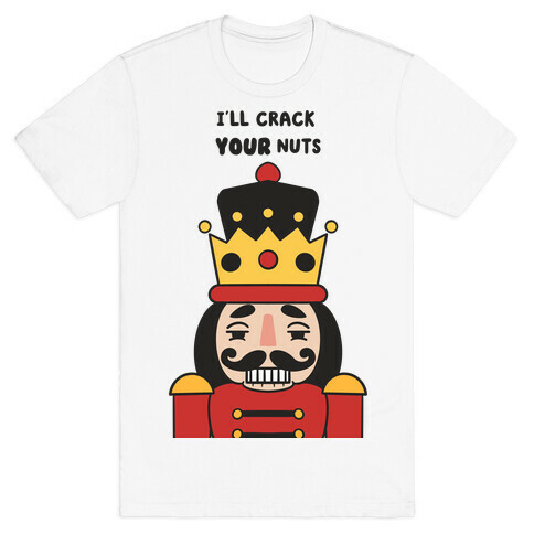 I'll Crack Your Nuts T-Shirt