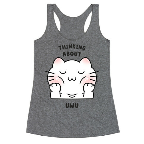 Thinking About Uwu Racerback Tank Top