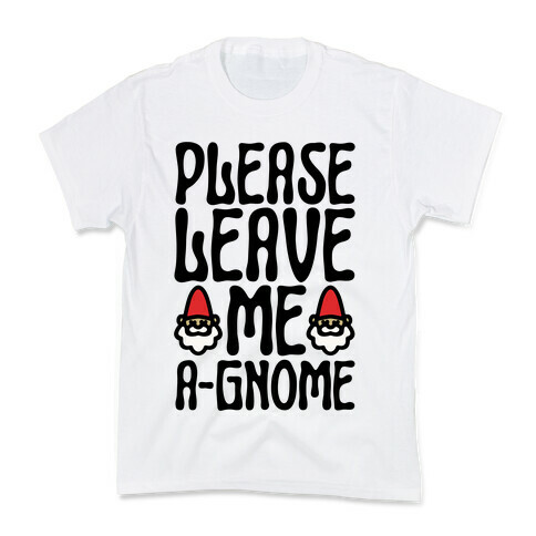 Please Leave Me A-Gmone Kids T-Shirt