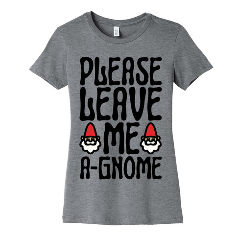 Please Leave Me A-Gmone Womens T-Shirt