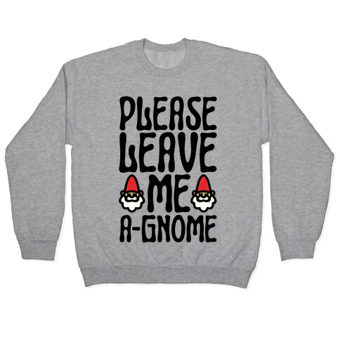 Please Leave Me A-Gmone Pullover