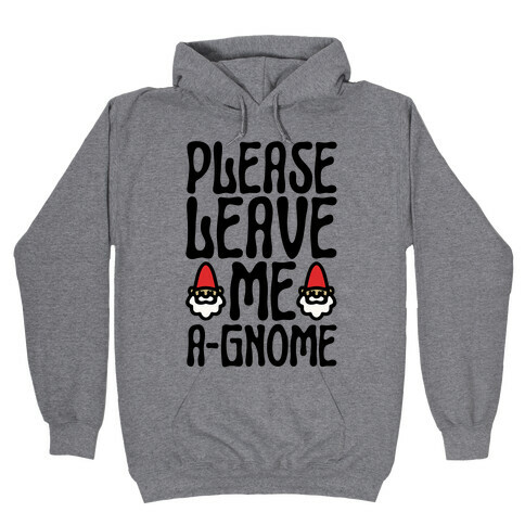 Please Leave Me A-Gmone Hooded Sweatshirt