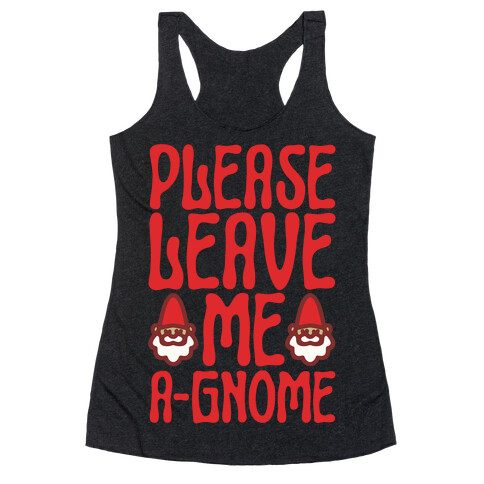 Please Leave Me A-Gmone Racerback Tank Top