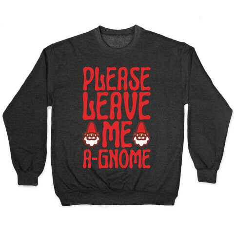 Please Leave Me A-Gmone Pullover