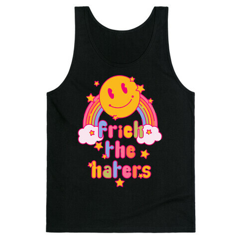 Frick the Haters Tank Top