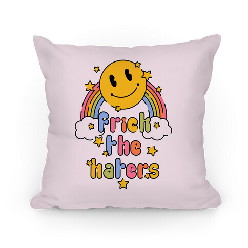 Frick the Haters Pillow