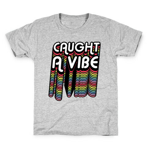 Caught A Vibe Retro Rainbow Kids T-Shirt