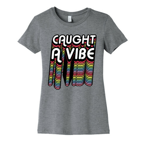 Caught A Vibe Retro Rainbow Womens T-Shirt