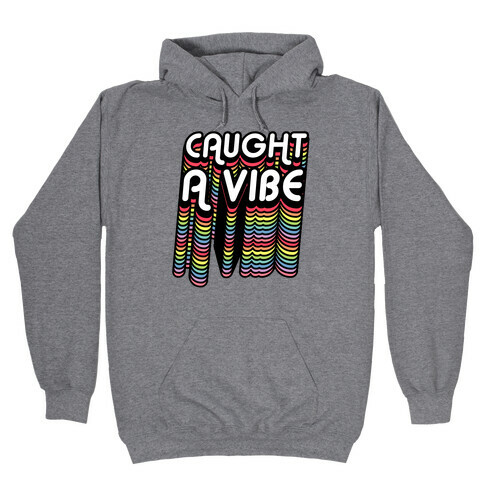 Caught A Vibe Retro Rainbow Hooded Sweatshirt