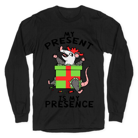 My Present Is My Presence Long Sleeve T-Shirt